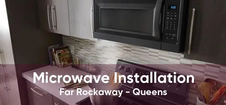 Microwave Installation Far Rockaway - Queens