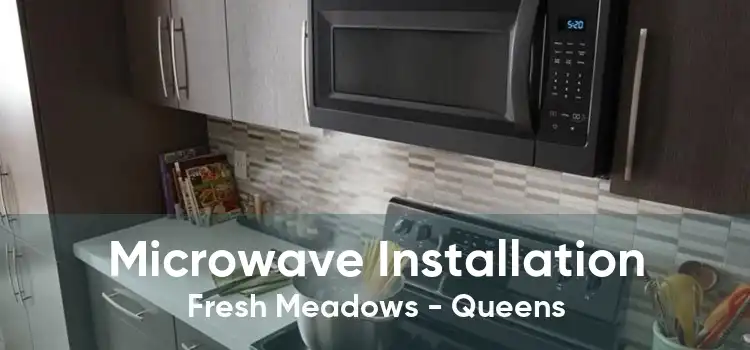 Microwave Installation Fresh Meadows - Queens