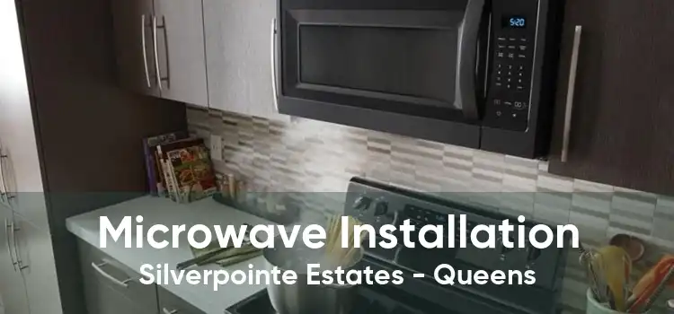 Microwave Installation Silverpointe Estates - Queens