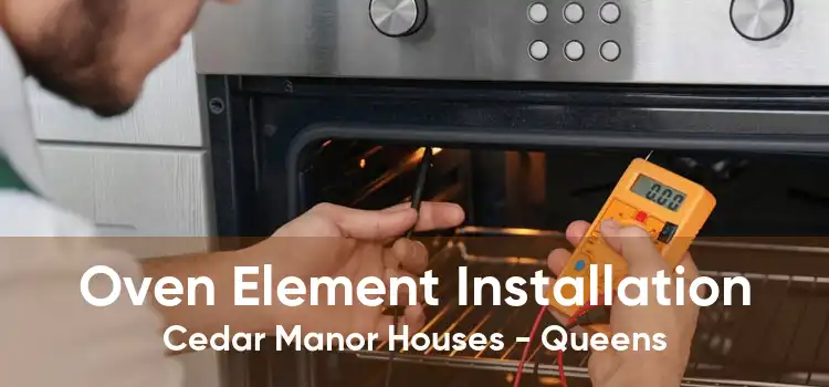 Oven Element Installation Cedar Manor Houses - Queens