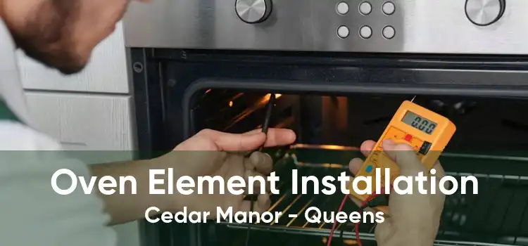 Oven Element Installation Cedar Manor - Queens