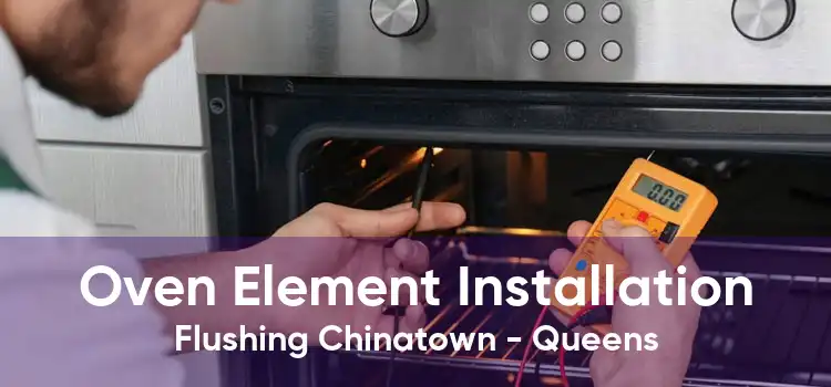 Oven Element Installation Flushing Chinatown - Queens