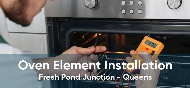 Oven Element Installation Fresh Pond Junction - Queens