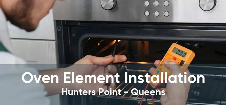 Oven Element Installation Hunters Point - Queens