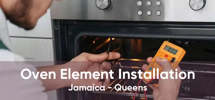 Oven Element Installation Jamaica - Queens