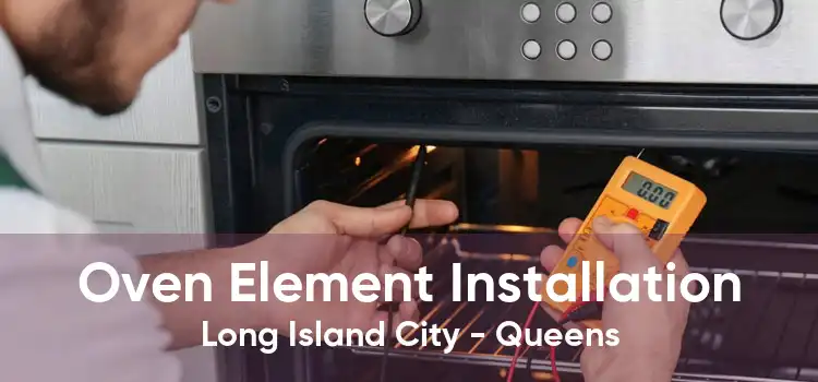 Oven Element Installation Long Island City - Queens