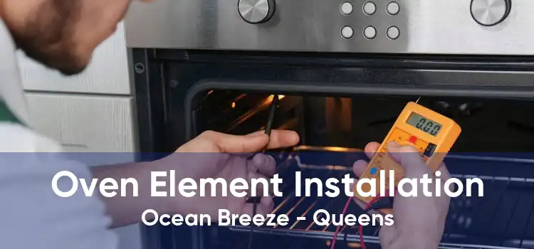 Oven Element Installation Ocean Breeze - Queens