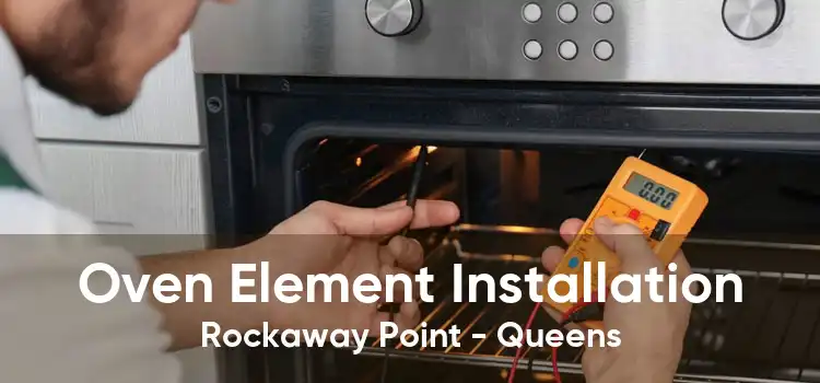 Oven Element Installation Rockaway Point - Queens