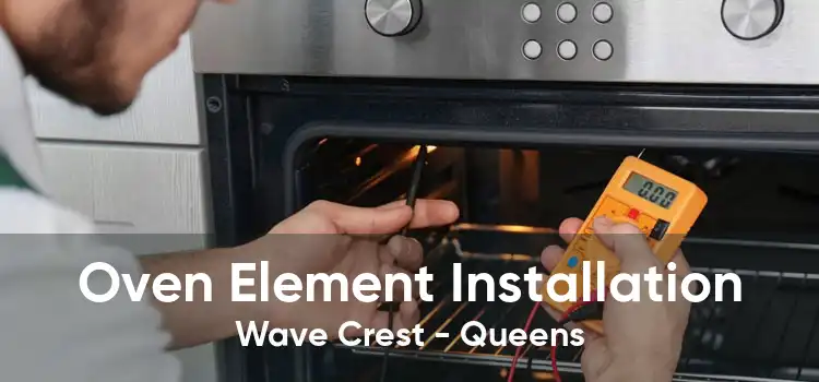 Oven Element Installation Wave Crest - Queens