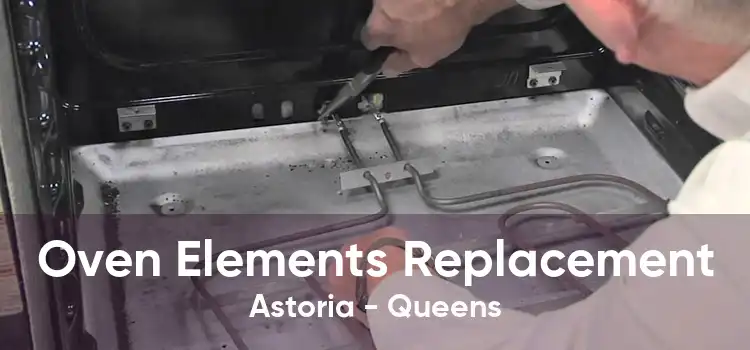 Oven Elements Replacement Astoria - Queens