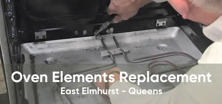 Oven Elements Replacement East Elmhurst - Queens