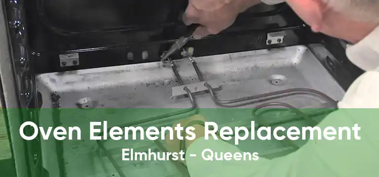 Oven Elements Replacement Elmhurst - Queens