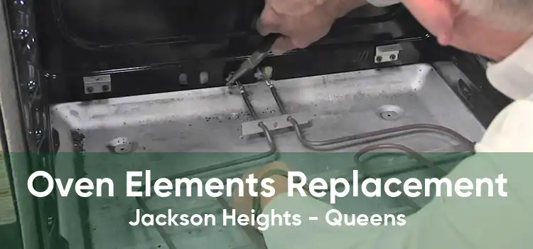 Oven Elements Replacement Jackson Heights - Queens