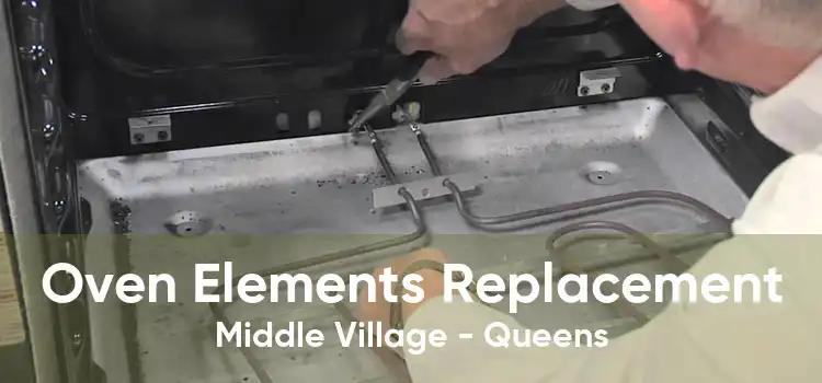 Oven Elements Replacement Middle Village - Queens