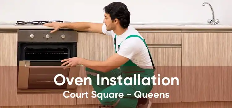 Oven Installation Court Square - Queens