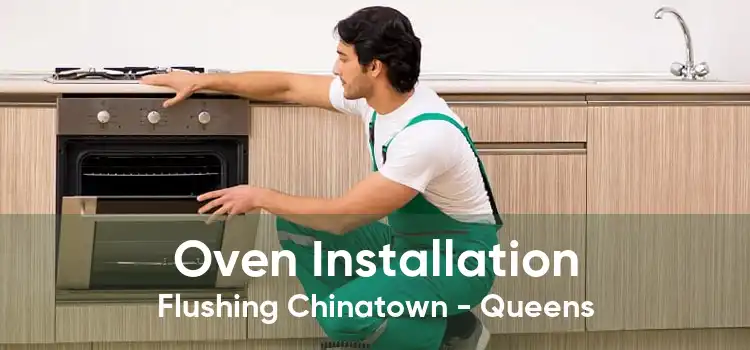 Oven Installation Flushing Chinatown - Queens