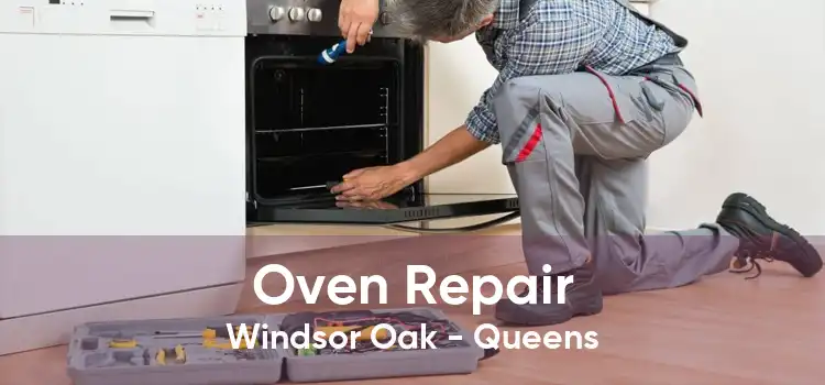 Oven Repair Windsor Oak - Queens