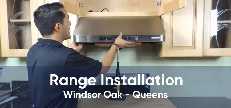 Range Installation Windsor Oak - Queens