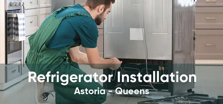 Refrigerator Installation Astoria - Queens