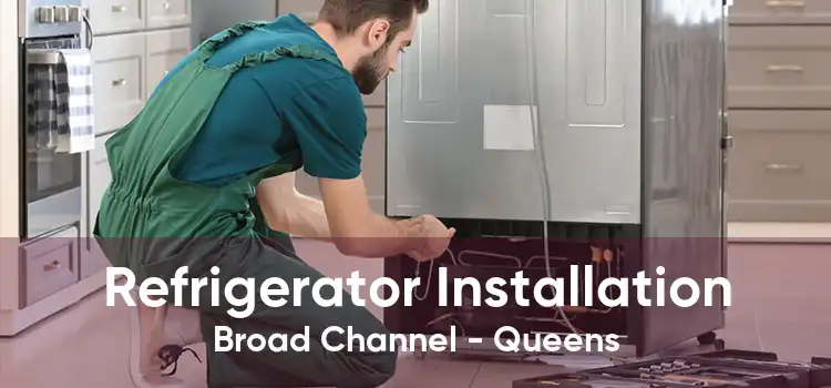 Refrigerator Installation Broad Channel - Queens