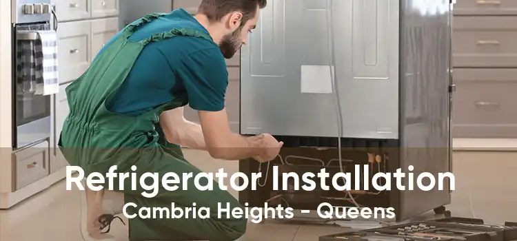 Refrigerator Installation Cambria Heights - Queens