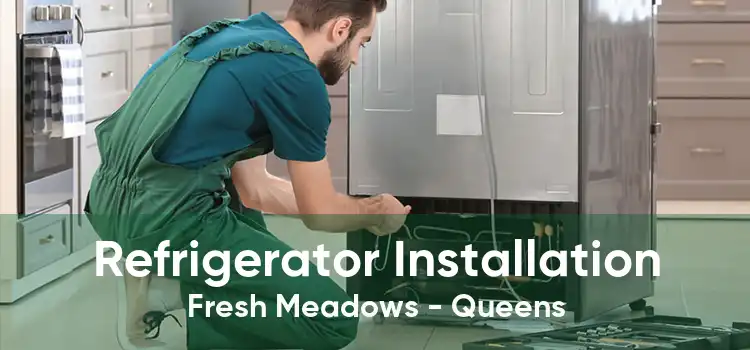 Refrigerator Installation Fresh Meadows - Queens