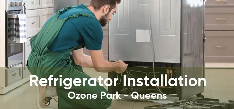 Refrigerator Installation Ozone Park - Queens