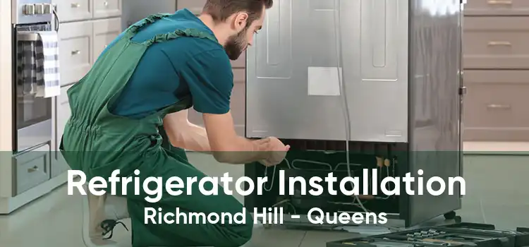 Refrigerator Installation Richmond Hill - Queens