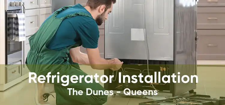 Refrigerator Installation The Dunes - Queens