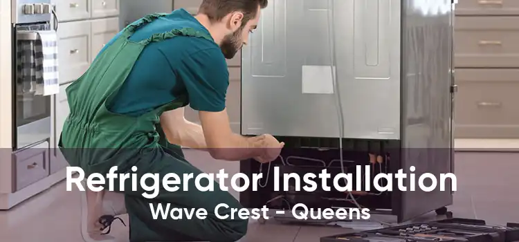 Refrigerator Installation Wave Crest - Queens