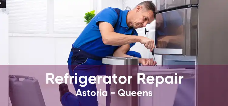 Refrigerator Repair Astoria - Queens