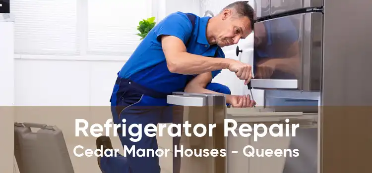 Refrigerator Repair Cedar Manor Houses - Queens