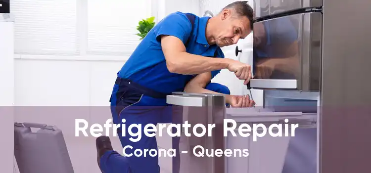 Refrigerator Repair Corona - Queens