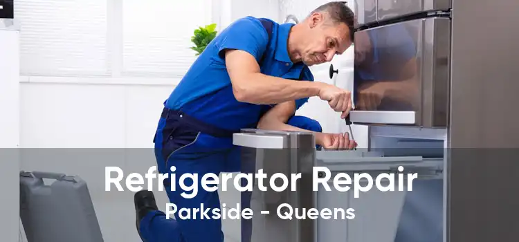 Refrigerator Repair Parkside - Queens