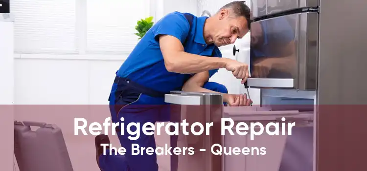 Refrigerator Repair The Breakers - Queens