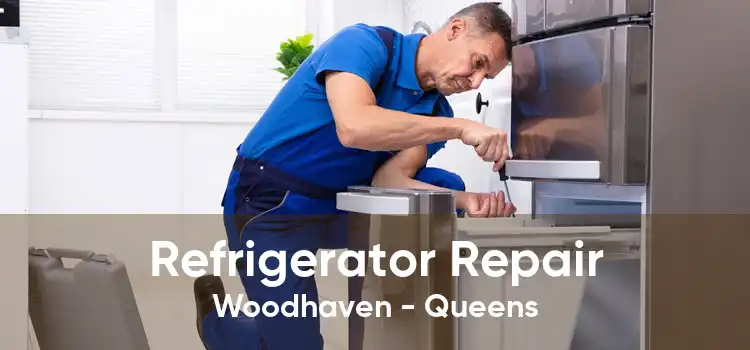 Refrigerator Repair Woodhaven - Queens