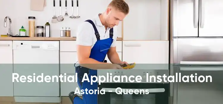 Residential Appliance Installation Astoria - Queens