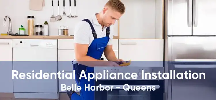 Residential Appliance Installation Belle Harbor - Queens