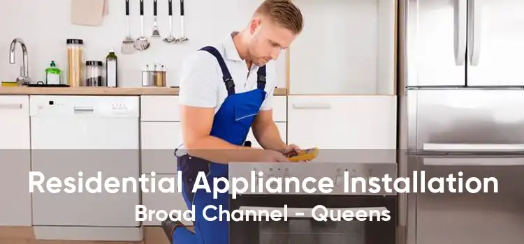 Residential Appliance Installation Broad Channel - Queens