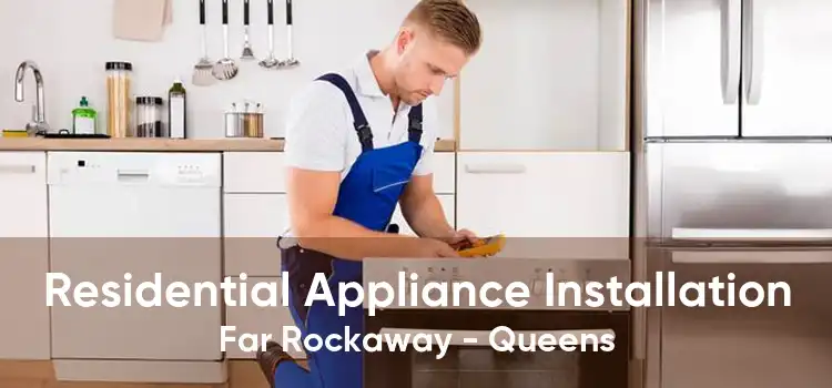 Residential Appliance Installation Far Rockaway - Queens