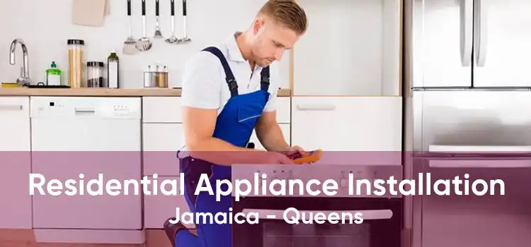 Residential Appliance Installation Jamaica - Queens