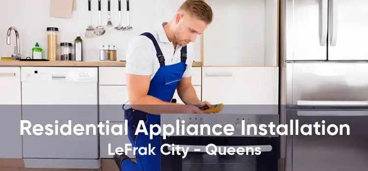 Residential Appliance Installation LeFrak City - Queens