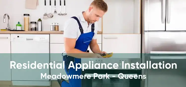 Residential Appliance Installation Meadowmere Park - Queens