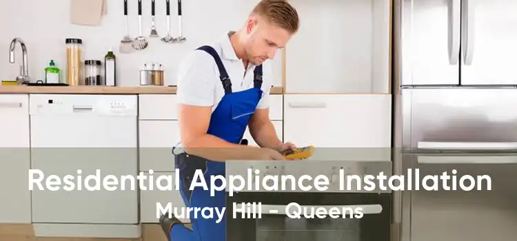 Residential Appliance Installation Murray Hill - Queens