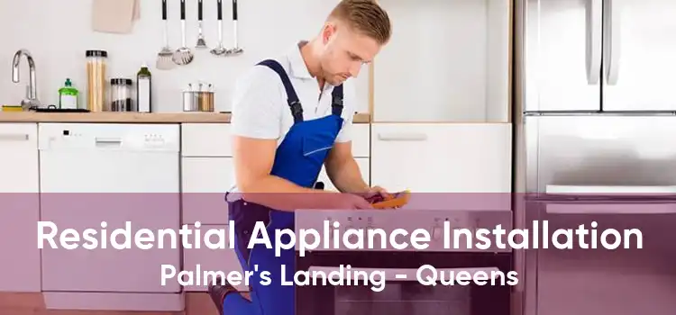 Residential Appliance Installation Palmer's Landing - Queens