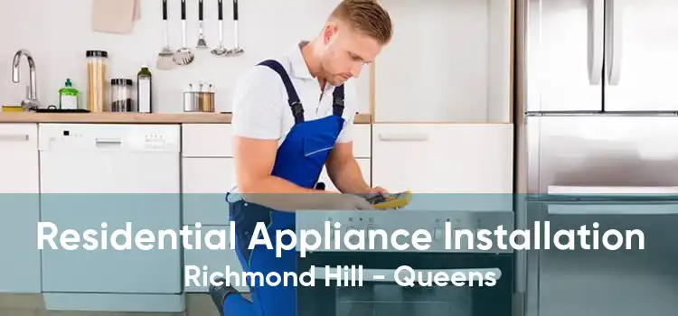 Residential Appliance Installation Richmond Hill - Queens