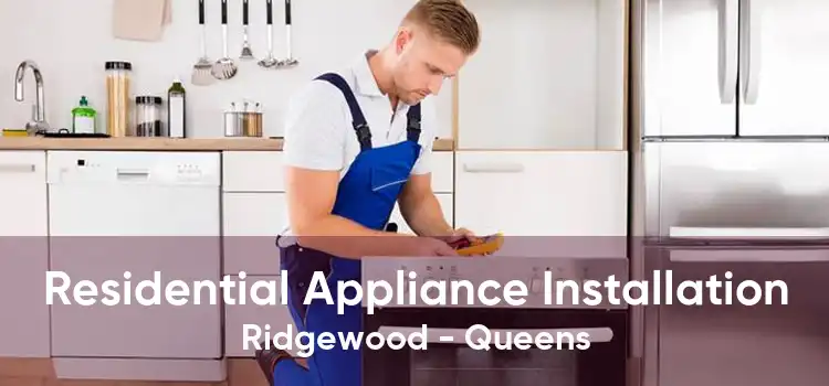 Residential Appliance Installation Ridgewood - Queens