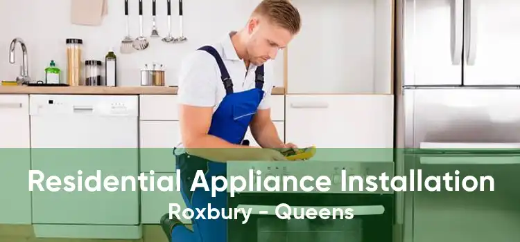 Residential Appliance Installation Roxbury - Queens