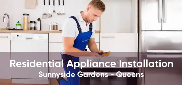 Residential Appliance Installation Sunnyside Gardens - Queens