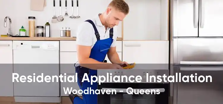 Residential Appliance Installation Woodhaven - Queens